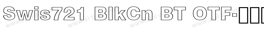 Swis721 BlkCn BT OTF字体转换 Swis721 BlkCn BT OTF字体转换